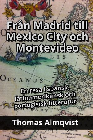 [978-91-980414-8-4 01] • Från Madrid till Mexico City och Montevideo – En resa i spansk, latinamerikansk och portugisisk litteratur